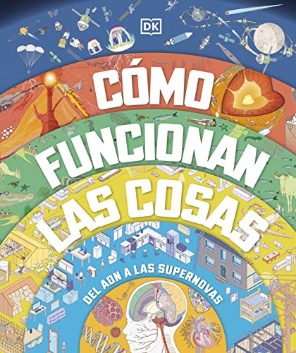 Cómo funcionan las cosas: Del ADN a las supernovas (Enciclopedia visual juvenil) von DK