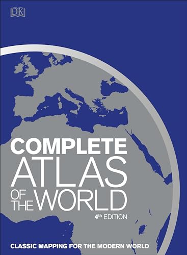 Complete Atlas of the World, 4th Edition: Classic Mapping for the Modern World (DK Reference Atlases)