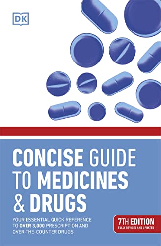 Concise Guide to Medicine & Drugs 7th Edition: Your Essential Quick Reference to Over 3,000 Prescription and Over-the-Counter Drugs