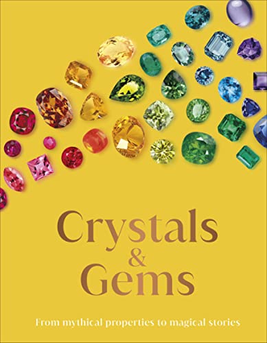 Crystal and Gems: From Mythical Properties to Magical Stories (DK Secret Histories)