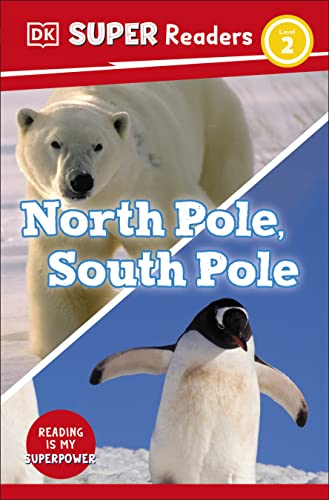 DK Super Readers Level 2 North Pole, South Pole