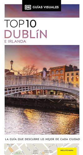 Dublín e Irlanda (Guías Visuales TOP 10): La guía que descubre lo mejor de cada ciudad (Guías de viaje) von DK