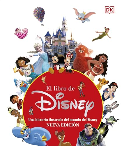 El libro de Disney (nueva edición): Una historia ilustrada del mundo de Disney