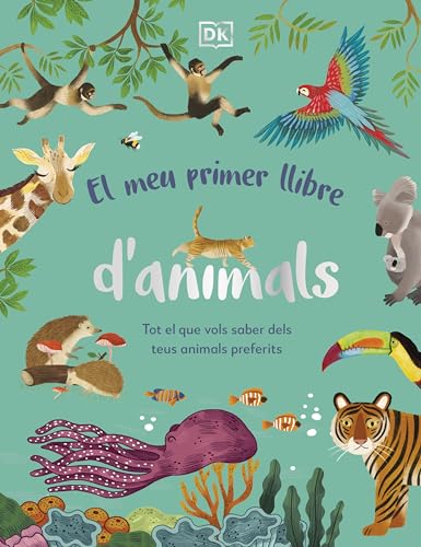 El meu primer llibre d'animals: Tot el que vols saber dels teus animals preferits (DK Infantil) von DK