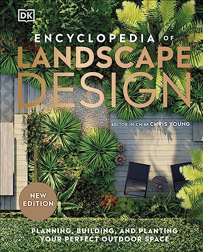 Encyclopedia of Landscape Design: Planning, Building, and Planting Your Perfect Outdoor Space von DK