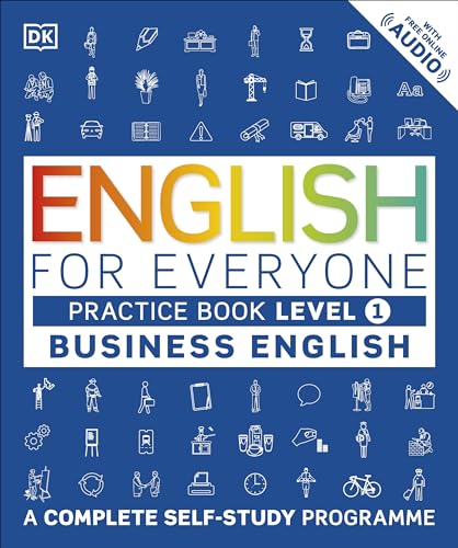 English for Everyone Business English Practice Book Level 1: A Complete Self-Study Programme (DK English for Everyone)