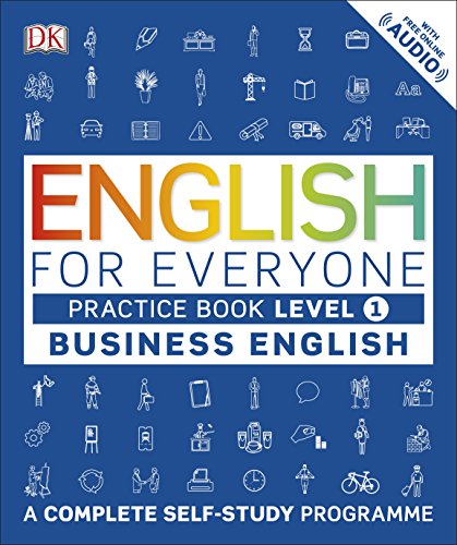 English for Everyone Business English Practice Book Level 1: A Complete Self-Study Programme (DK English for Everyone)