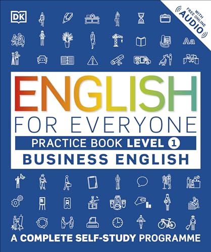 English for Everyone Business English Practice Book Level 1: A Complete Self-Study Programme (DK English for Everyone) English for Everyone Business English Practice Book Level 1: A Complete Self-Study Programme (DK English for Everyone)