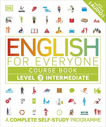 English for Everyone Course Book Level 3 Intermediate: A Complete Self-Study Programme (DK English for Everyone)