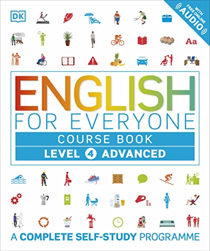 English for Everyone Course Book Level 4 Advanced: A Complete Self-Study Programme (DK English for Everyone) von Dorling Kindersley Ltd.