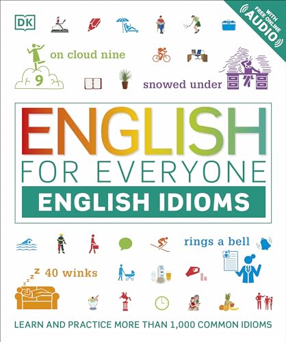 English for Everyone: English Idioms: Free Audio Website and App (DK English for Everyone)
