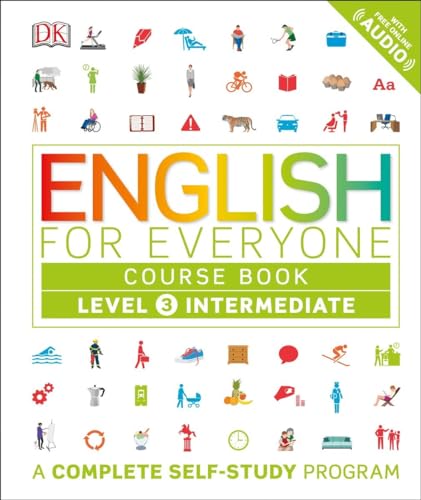 English for Everyone: Level 3: Intermediate, Course Book: A Complete Self-Study Program (DK English for Everyone)