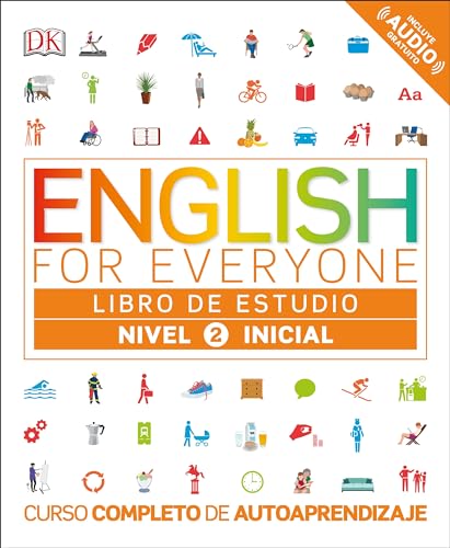 English for Everyone: Nivel 2: Inicial, Libro de Estudio: Curso completo de autoaprendizaje (DK English for Everyone)