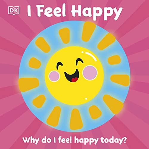 First Emotions: I Feel Happy First Emotions: I Feel Happy von DK Children