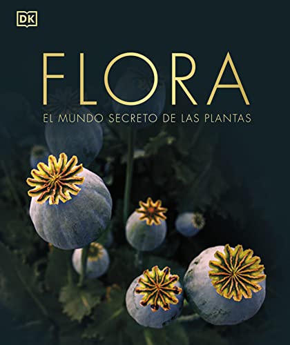 Flora (nueva edición): El mundo secreto de las plantas (Enciclopedia visual) von DK