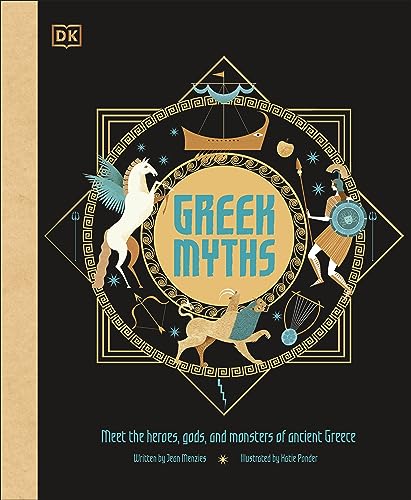 Greek Myths: Meet the heroes, gods, and monsters of ancient Greece (Ancient Myths)