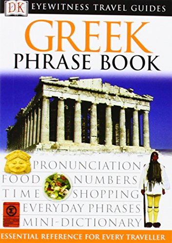 Greek Phrase Book: Pronunciation, Food, Numbers, Time, Shopping, Everyday Phrases, Mini-Dictionary (DK Eyewitness Phrase Books) von DK
