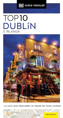 Dublín e Irlanda (Guías Visuales TOP 10): La guía que descubre lo mejor de cada ciudad (Guías de viaje) von DK
