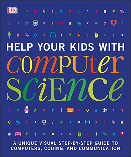 Help Your Kids with Computer Science (Key Stages 1-5): A Unique Step-by-Step Visual Guide to Computers, Coding, and Communication (DK Help Your Kids With) von DK