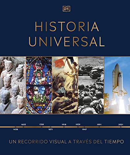Historia universal: Un recorrido visual a través del tiempo (Enciclopedia visual)