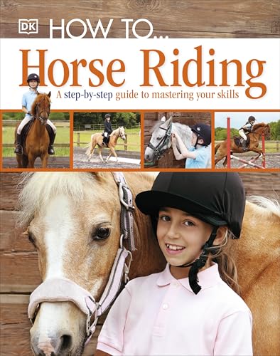 How To...Horse Riding: A Step-by-Step Guide to Mastering Your Skills von DK