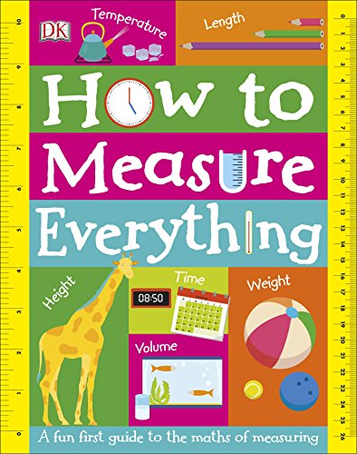 How to Measure Everything: A Fun First Guide to the Maths of Measuring (My Really Fun Maths and Science Books)