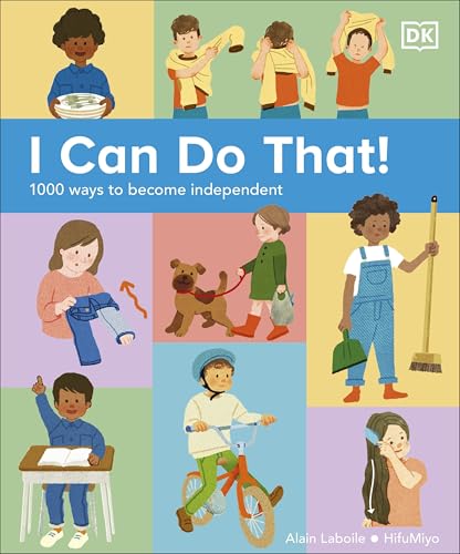 I Can Do That!: 1000 Ways to Become Independent