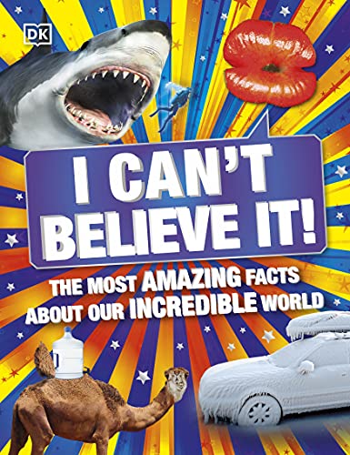 I Can't Believe It!: The Most Amazing Facts About Our Incredible World von DK