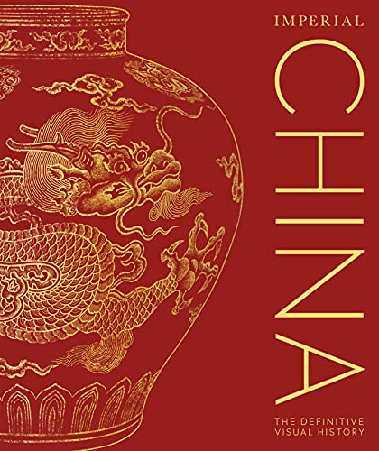 Imperial China: The Definitive Visual History