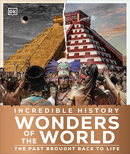 Incredible History Wonders of the World: The Past Brought Back to Life (DK Back to Life History)