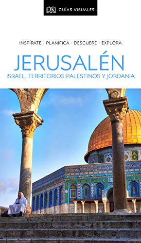 Jerusalén, Israel, Territorios Palestinos y Jordania (Guías Visuales): Inspírate, planifica, descubre, explora (Guías de viaje) von DK