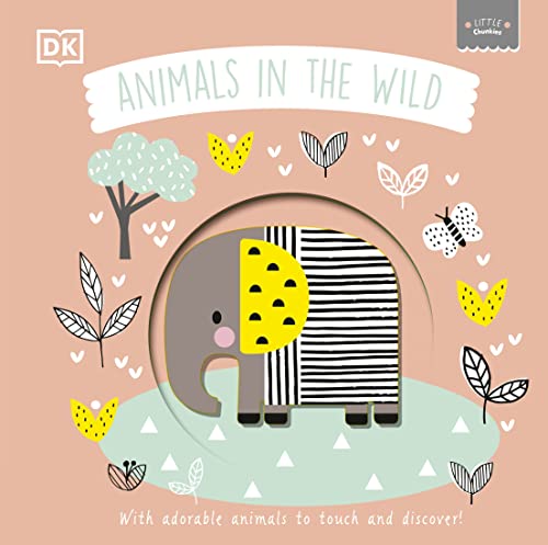 Little Chunkies: Animals in the Wild: With Adorable Animals to Touch and Discover von DK Children