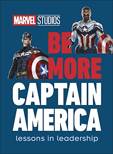 Marvel Studios Be More Captain America: BE MORE CAPTAIN AMERICA, Lessons in Leadership Marvel Studios Be More Captain America: BE MORE CAPTAIN AMERICA, Lessons in Leadership