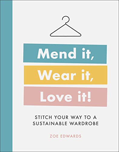 Mend it, Wear it, Love it!: Stitch Your Way to a Sustainable Wardrobe von DK