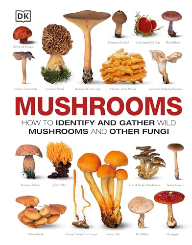 Mushrooms: How to Identify and Gather Wild Mushrooms and Other Fungi Mushrooms: How to Identify and Gather Wild Mushrooms and Other Fungi von DK