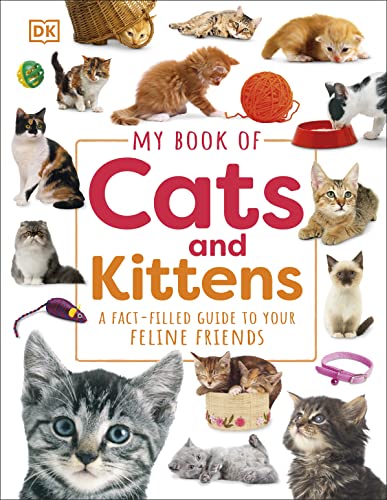 My Book of Cats and Kittens: A Fact-Filled Guide to Your Feline Friends My Book of Cats and Kittens: A Fact-Filled Guide to Your Feline Friends von DK Children