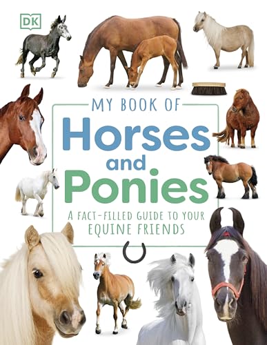 My Book of Horses and Ponies: A Fact-Filled Guide to Your Equine Friends My Book of Horses and Ponies: A Fact-Filled Guide to Your Equine Friends von DK Children