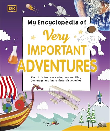 My Encyclopedia of Very Important Adventures: For little learners who love exciting journeys and incredible discoveries (My Very Important Encyclopedias)