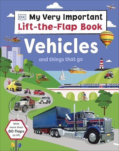 My Very Important Lift-the-Flap Book: Vehicles and Things That Go: With More Than 80 Flaps to Lift My Very Important Lift-the-Flap Book: Vehicles and Things That Go: With More Than 80 Flaps to Lift von DK Children