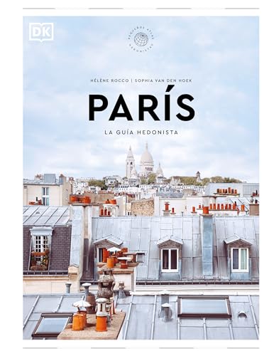 París La guía hedonista (Pequeños Atlas Hedonistas): Pequeños Atlas Hedonistas (Guías de viaje)