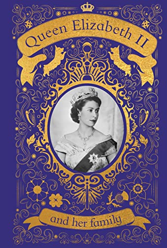Queen Elizabeth II and her Family: The Incredible Life of the Princess Who Became a Beloved Queen von DK Children