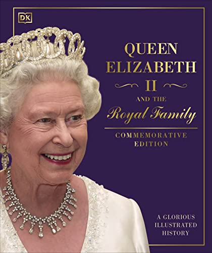 Queen Elizabeth II and the Royal Family: A Glorious Illustrated History von DK