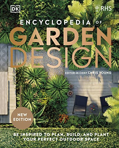 RHS Encyclopedia of Garden Design: Be Inspired to Plan, Build, and Plant Your Perfect Outdoor Space von DK