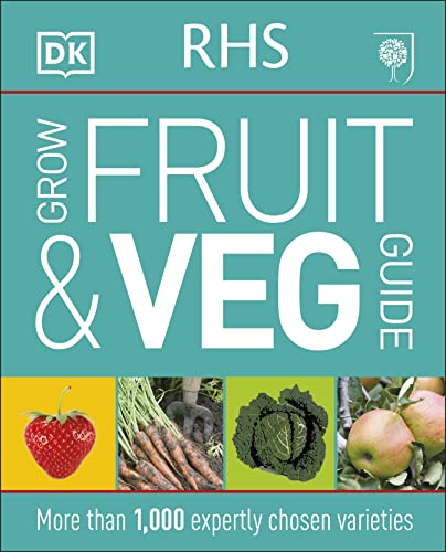RHS Grow Fruit and Veg Guide: More than 1,000 Expertly Chosen Varieties