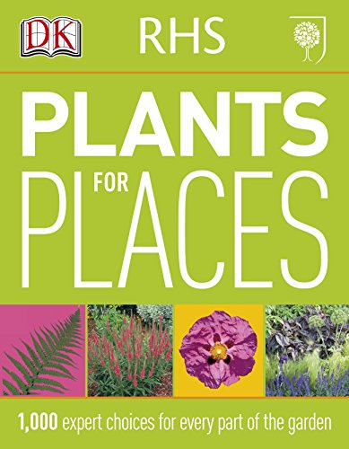 RHS Plants for Places: 1,000 Expert Choices for Every Part of the Garden