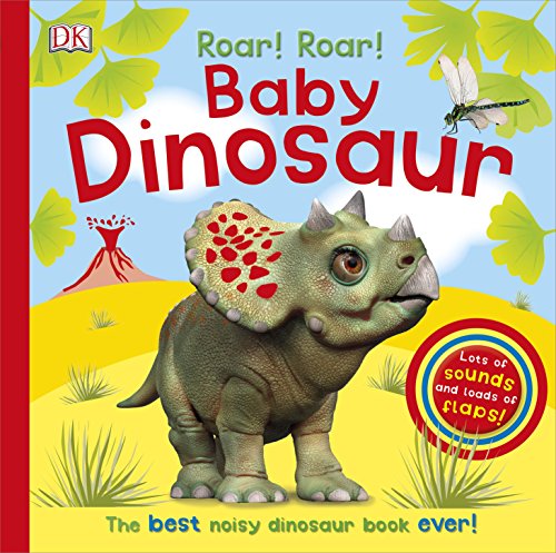 Roar! Roar! Baby Dinosaur: The Best Noisy Dinosaur Book Ever! von DK