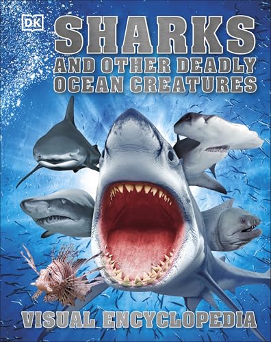 Sharks and Other Deadly Ocean Creatures: Visual Encyclopedia