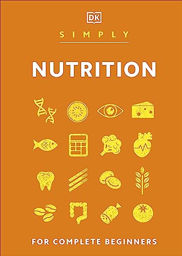 Simply Nutrition: For Complete Beginners (DK Simply) von DK