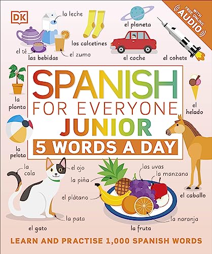 Spanish for Everyone Junior 5 Words a Day: Learn and Practise 1,000 Spanish Words