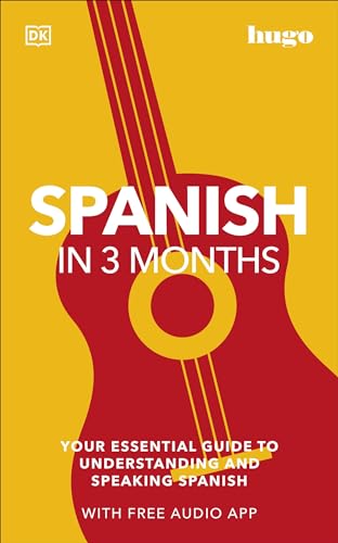 Spanish in 3 Months with Free Audio App: Your Essential Guide to Understanding and Speaking Spanish (Hugo in 3 Months) von DK